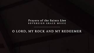 O Lord, My Rock and My Redeemer [Official Lyric Video] chords