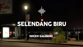 Selendang Biru - Niken Salindri (lirik lagu) Yen Kowe Jaluk Lebih Mending Aku Seng Ngalih