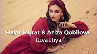 Hayit Murat & Aziza Qobilova  - Hiya Hiya -