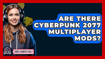 Are There Cyberpunk 2077 Multiplayer Mods? - Video Gamers Vault