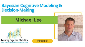 #31 Bayesian Cognitive Modeling & Decision-Making, with Michael Lee