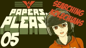 Lets Play: Papers, Please - 05 - SEARCHING KOLECHIANS