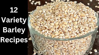 12 Variety Barley Recipes - How To Make Barley Water, Soup, Tea, Kheer, Laddu, Dosa - Barley Recipes