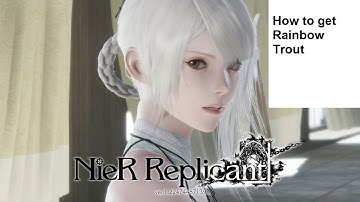 NieR Replicant ver. 1.22474487139…  - How to get Rainbow Trout