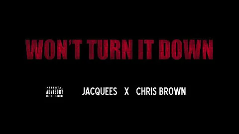Jacquees- Won't Turn it Down ft. Chris Brown
