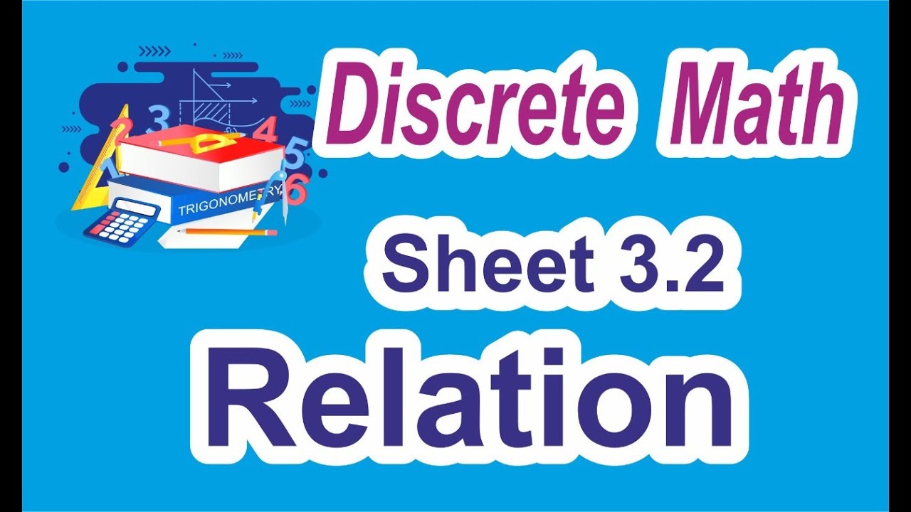Lesson 12: Discrete Math: Sheet 3.2: Chapter 3: Relation - YouTube