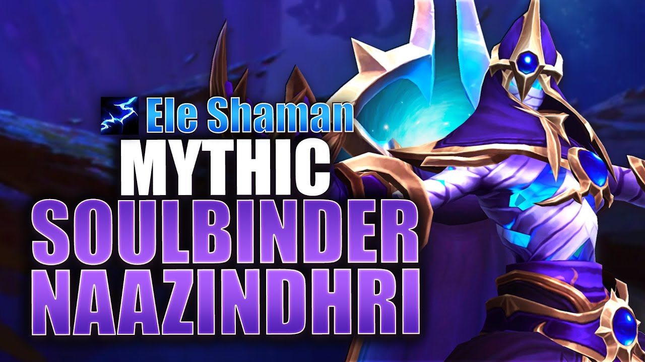 Mythic Soulbinder Naazindhri | Echo Stove Elemental Shaman PoV