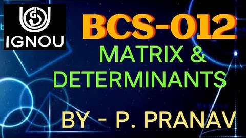 IGNOU BCA | BASIC MATHS | BCS - 012 | INVERSE OF MATRIX | DETERMINANTS | IGNOU | BCA | BCA BCS012.