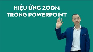 Sử dụng hiệu ứng zoom thần kì trong powerpoint