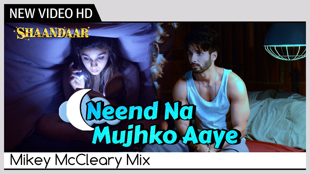 Shaandaar   Neend Na Mujhko Aaye  Mikey McCleary Mix  Shahid Kapoor  Alia Bhatt