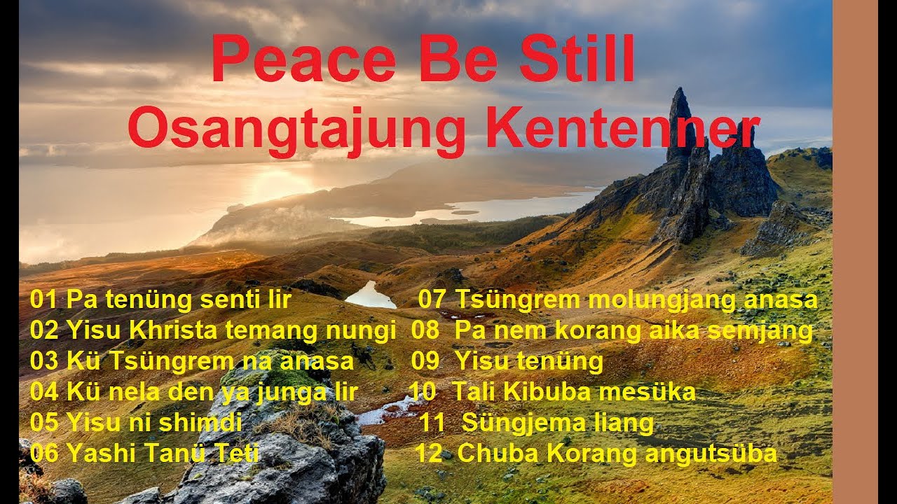 Peace Be Still  The Best of Ao Naga Songs by Osangtajung Kentener