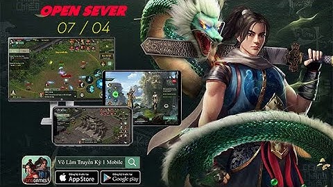 Võ Lâm Truyện Kỳ 1 Mobile VNG 2021 Ấn Định Ngày OPEN BETA Chính Thức . Bắt Đầu OPEN Ngày 7 Tháng 4