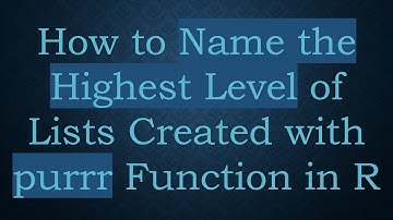How to Name the Highest Level of Lists Created with purrr Function in R