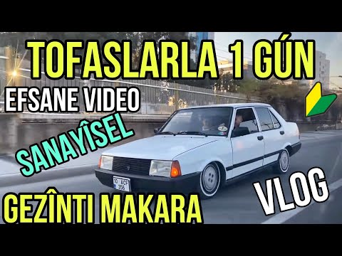 TOFAŞLARLA 1 GÜN  SANAYİ VLOG GEZİNTİ MAKARA İZMİR #BerkÇakmak #Tofaş