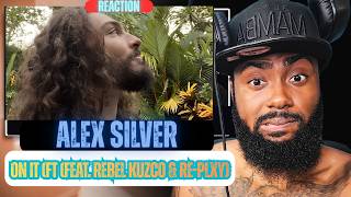 Alex Silver - On It (feat. Rebel Kuzco & RE-PLXY) | REACTION
