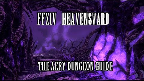 FFXIV Heavensward: The Aery Dungeon Guide