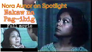 Nora Aunor on Spotlight:  Nakaw na Pag-ibig Full Movie