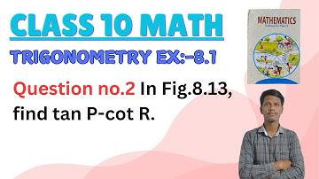 In Fig.8.13 find tan P-cot R.