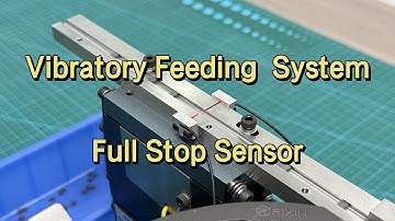 Full Stop Sensor for Vibratory Feeding System