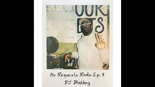 No Requests Radio Ep. 8 - DJ BlakBoy Mix