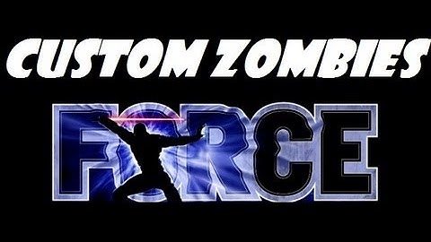 Custom Zombies - FORCE (Part 1)