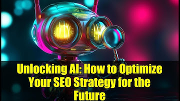 Unlocking AI: How to Optimize Your SEO Strategy for the Future