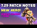 7.29 PATCH NOTES -NEW HERO! +GENERAL CHANGES AND ITEMS
