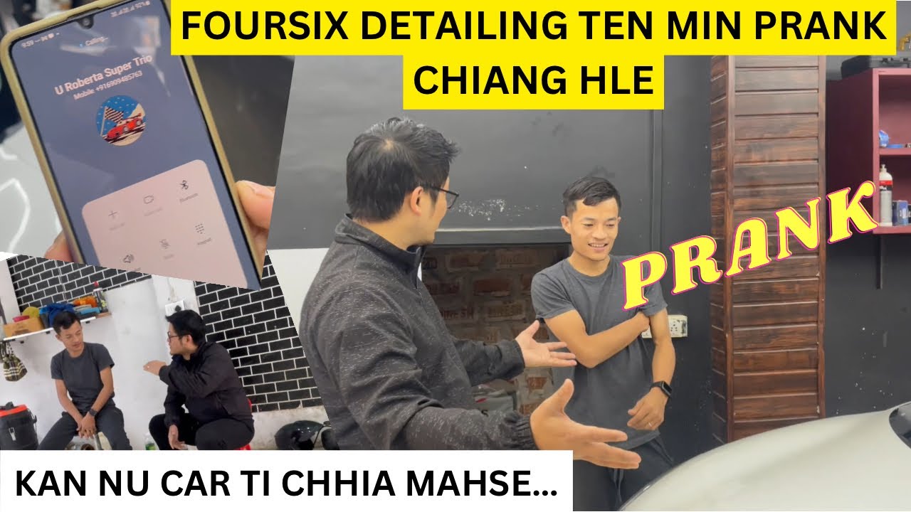 Foursix Detailing ten MIN PRANK Chiang hle | KAN NU CAR TICHHIA Mahse…