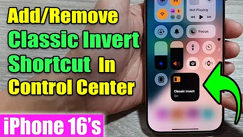 iPhone 16/16 Pro Max: How to Add/Remove Classic Invert Shortcut In Control Center