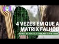 4 casos incríveis de falhas na MATRIX