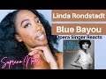 Opera Singer Reacts to Linda Ronstadt Blue Bayou | Audio Analysis |