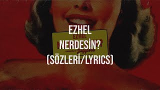 Ezhel - Nerdesin Sözleri (Lyrics)