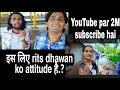 2m subscriber he is liye prank star rist dhawan me attitude he