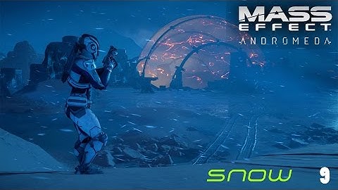 "Snow" Mass Effect Andromeda Walkthrough #9 Ultra Settings