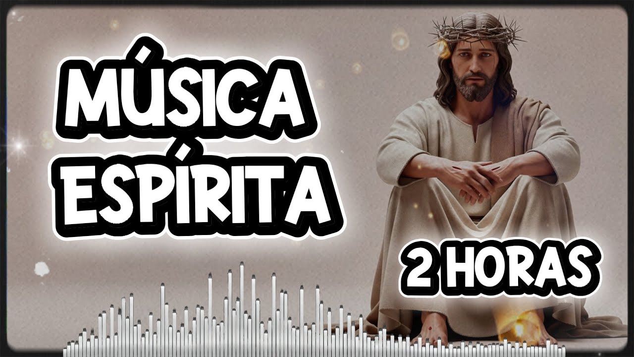 2 Horas de Música Espírita - Atraia Paz e Amor na sua Vida