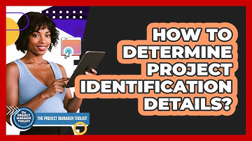 How To Determine Project Identification Details?