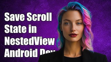 How to Save Scroll State in NestedScrollView for Android Development
