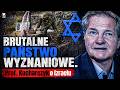 BRUTALNE PAŃSTWO WYZNANIOWE. IZRAEL. Prof. Kucharczyk MOCNO o zaskakujących podobieństwach