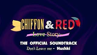 Dont Leave Me... - Chiffon & Red Love Story - Soundtrack