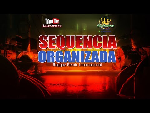 REGGAE DO MARANHÃO - SEQUENCIA ORGANIZADA REGGAE INTERNACIONAL REMIX