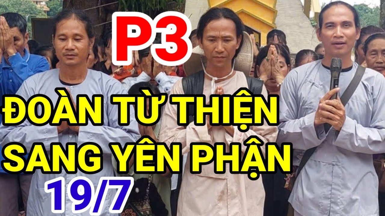 ĐOÀN TỪ THIỆN SANG YÊN PHẬN 19/7 P3 PGHH SIÊU MỎNG