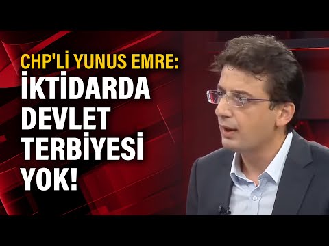 CHP'li Yunus Emre: İktidarda devlet terbiyesi yok!