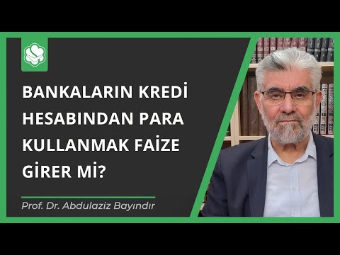 Bankaların Kredi Hesabından Para Kullanmak Faize Girer Mi? | Prof. Dr. Abdulaziz Bayındır