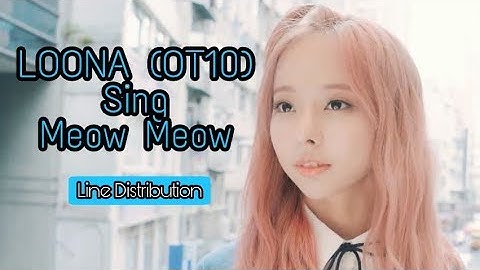 How would LOONA (OT10) Sing Meow Meow (CLC) | Line Distribution