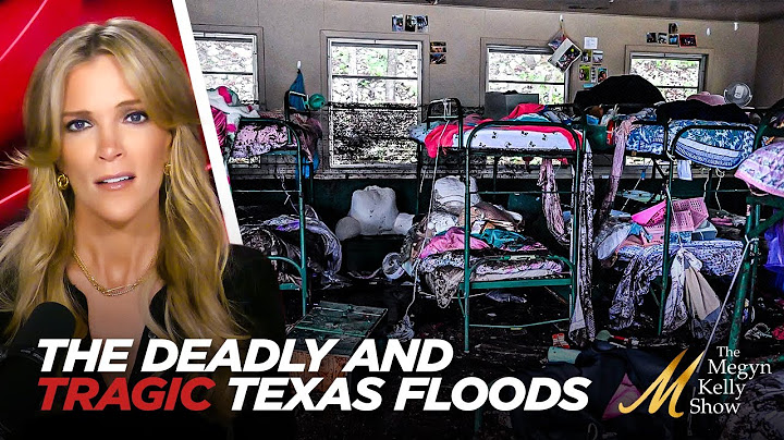 Megyn Kelly Breaks Down Tragic Flooding in Texas Claiming the Lives of Dozens, Including Young Girls