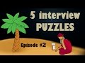 5 Interview PUZZLES || Episode #2 || Frequently asked Job Interview PUZZLES