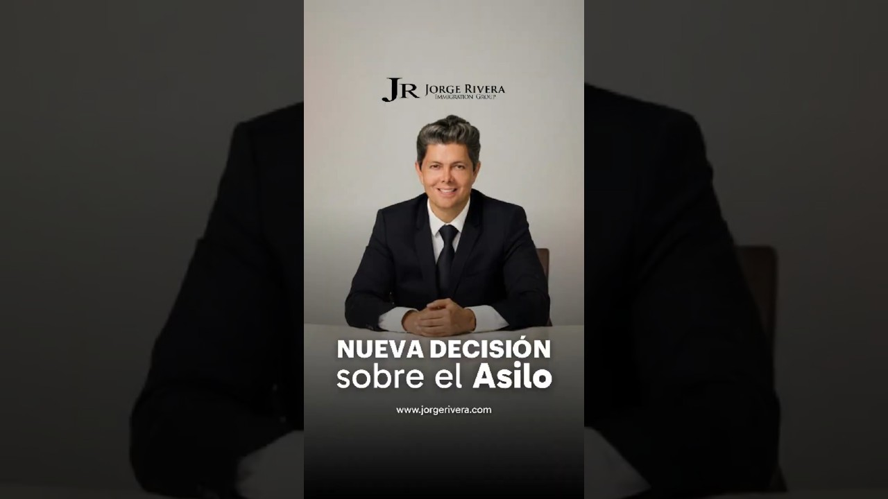 Asilo en EE.UU.: Nueva decisión que podría cambiar tu caso (debes saber esto) | Abogado Jorge Rivera