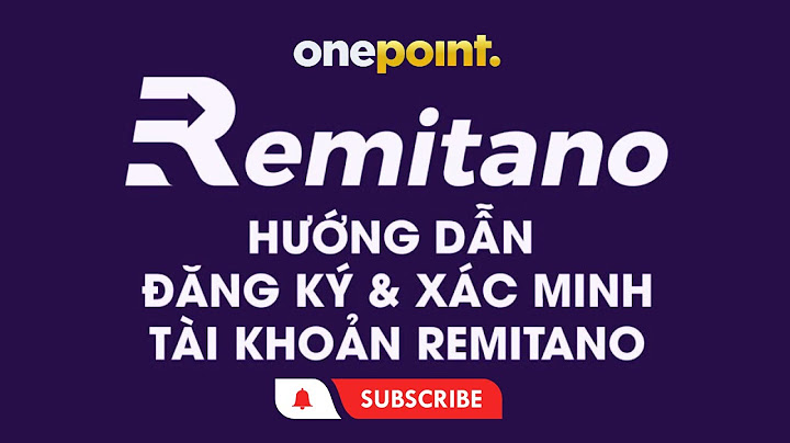 Hướng dẫn xác minh tài khoản remitano