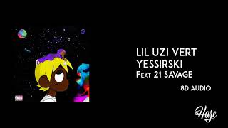 Lil Uzi Vert & 21 Savage - Yessirskiii (8D Audio)