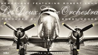 Aeroplane - Les Deux Love Orchestra Featuring Robert Lamm From Chicago Produced by Bobby Woods